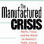 The Manufactured Crisis: Myths, Fraud, And The Attack On America's Public Schools