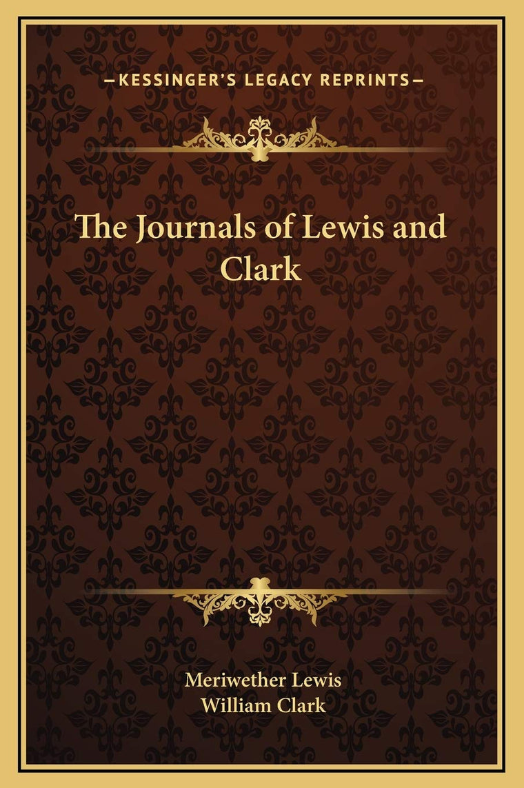 The Journals of Lewis and Clark (Kessinger Legacy Reprints)