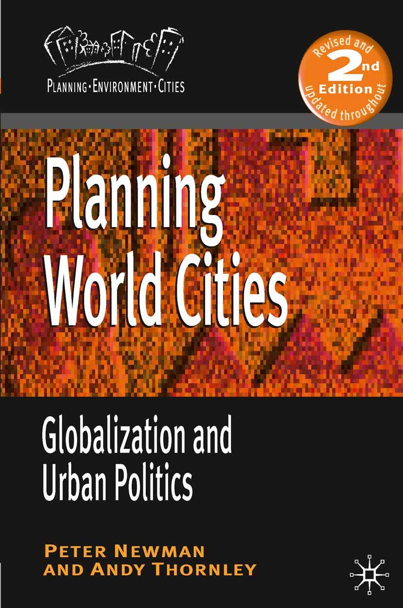 Planning World Cities: Globalization and Urban Politics (Planning, Environment, Cities, 12)