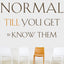 Everybody's Normal Till You Get to Know Them: How Community Pays Tremendous Dividends in Happiness, Health, Support, and Growth