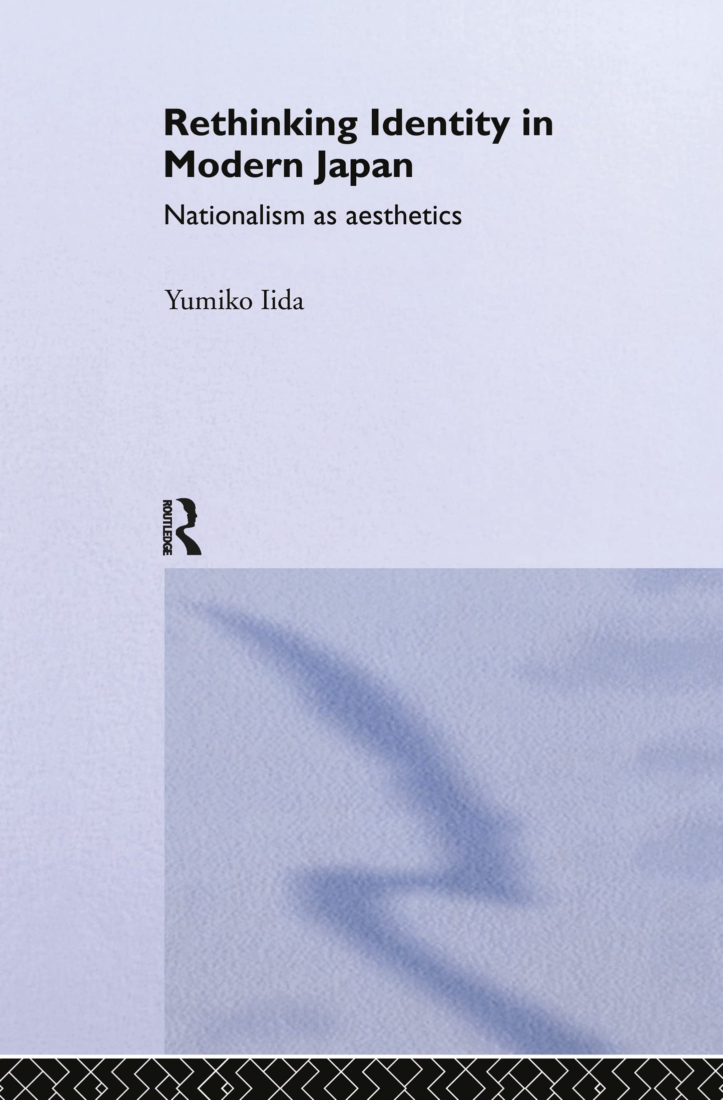 Rethinking Identity in Modern Japan: Nationalism as Aesthetics (Routledge/Asian Studies Association of Australia (ASAA) East Asian Series)