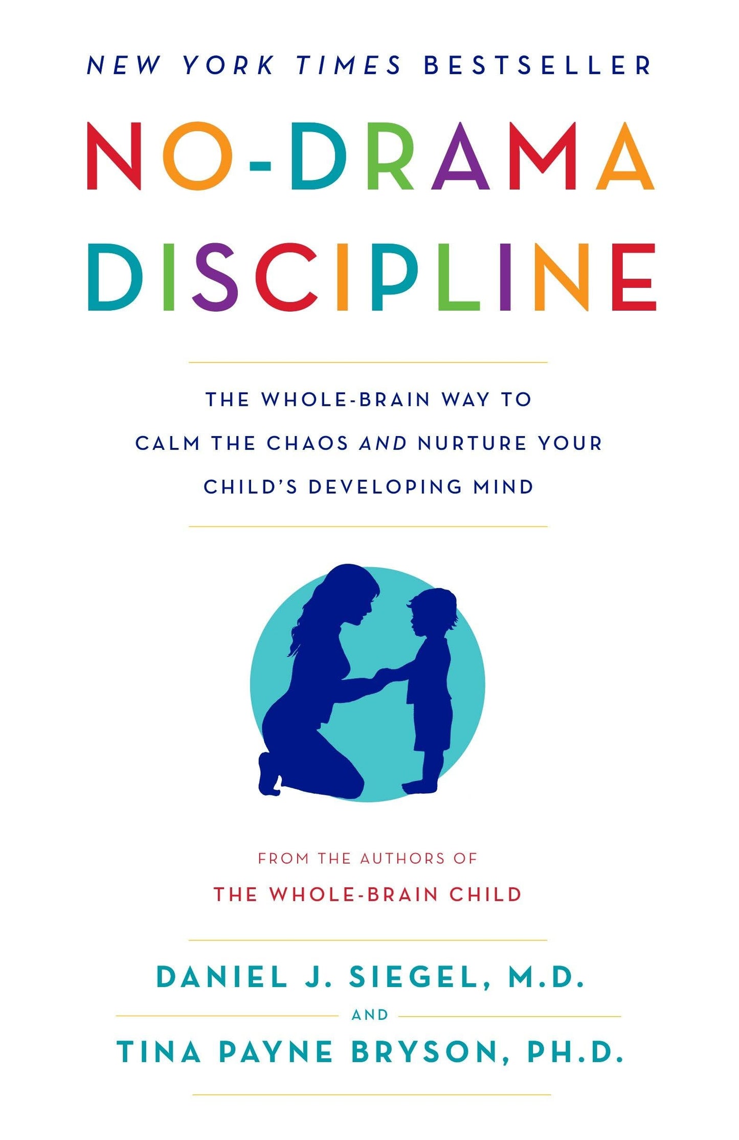 No-Drama Discipline: The Whole-Brain Way to Calm the Chaos a