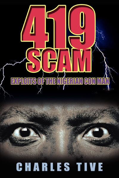 419 Scam: Exploits of the Nigerian Con Man