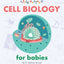 Cell Biology for Babies