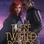 These Twisted Bonds (These Hollow Vows, 2)