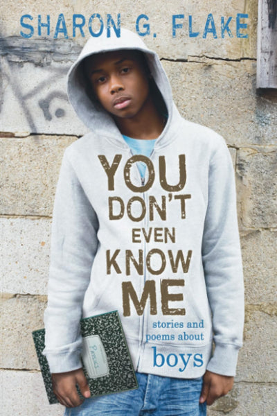 You Don't Even Know Me: Stories and Poems About Boys