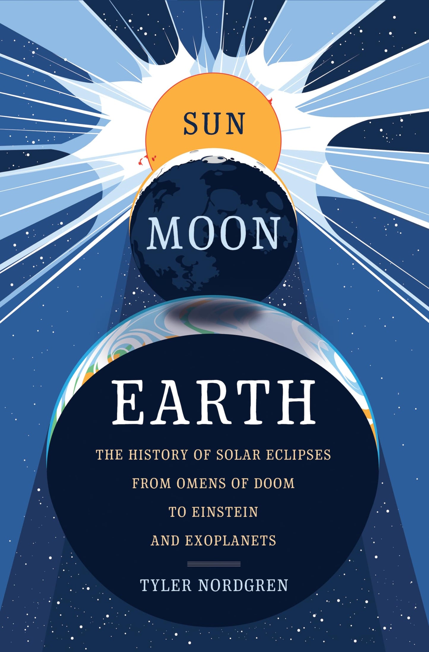 Sun Moon Earth: The History of Solar Eclipses from Omens of