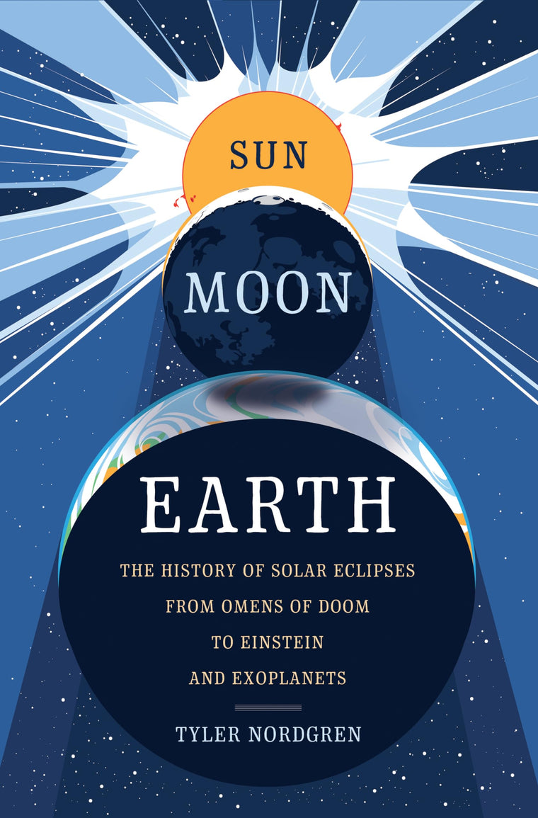 Sun Moon Earth: The History of Solar Eclipses from Omens of