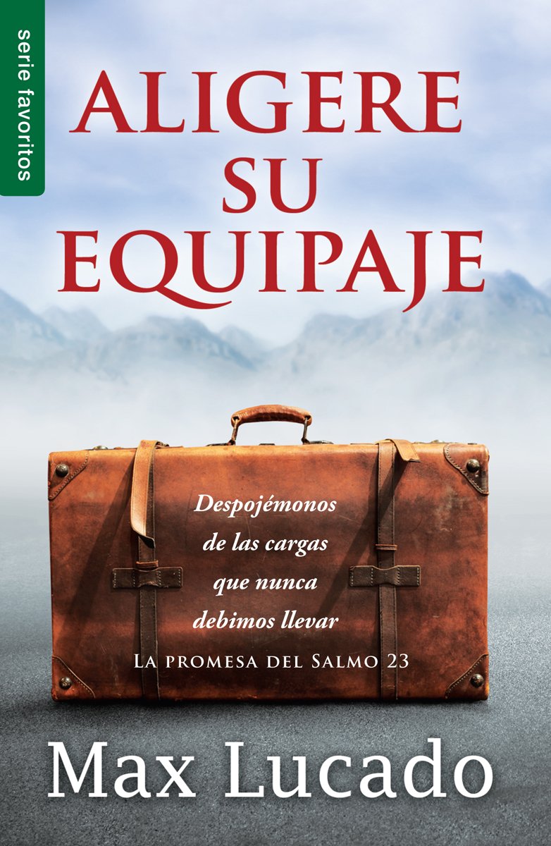 Aligere su equipaje - Serie Favoritos: Despojmonos de las cargas que nunca debimos llevar (Spanish Edition)