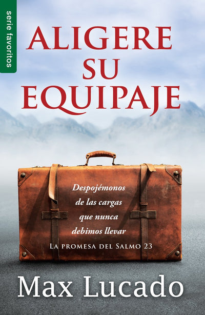 Aligere su equipaje - Serie Favoritos: Despojmonos de las cargas que nunca debimos llevar (Spanish Edition)