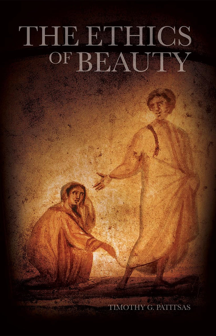 The Ethics of Beauty by Timothy G. Patitsas