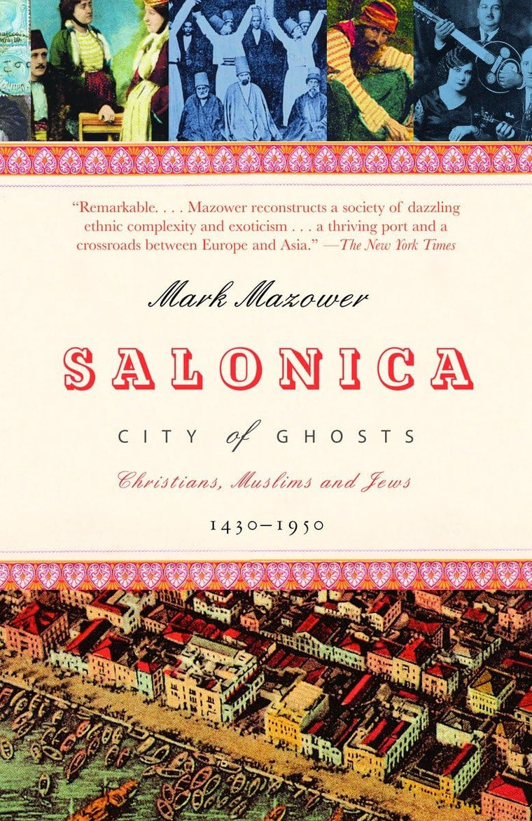 Salonica, City of Ghosts: Christians, Muslims and Jews 1430-1950