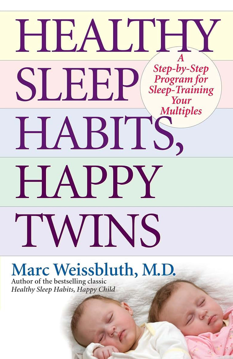 Healthy Sleep Habits, Happy Twins: A Step-by-Step Program for Sleep-Training Your Multiples