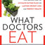 What Doctors Eat: Tips, Recipes, and the Ultimate Eating Plan for Lasting Weight Loss and Perfect Health