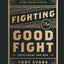 Fighting the Good Fight Devotional for Men: Daily Inspiration to Stand Strong in Faith