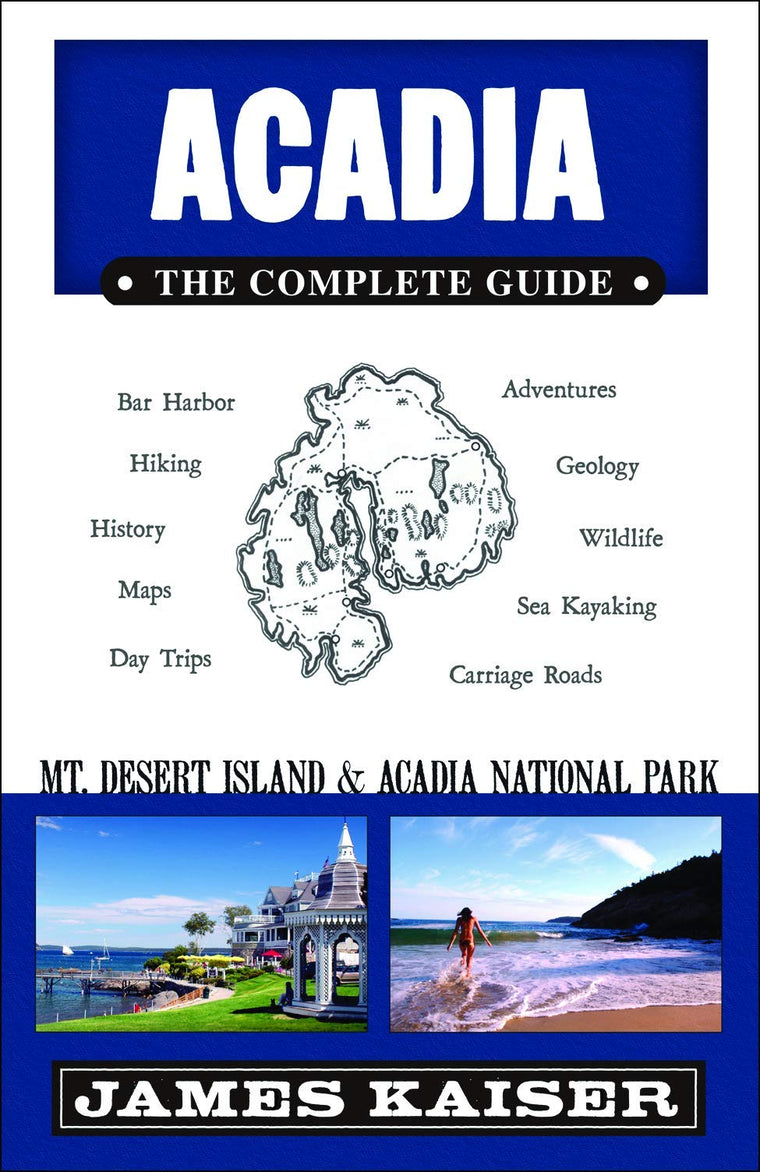 Acadia: The Complete Guide: Acadia National Park (Color Travel Guide)