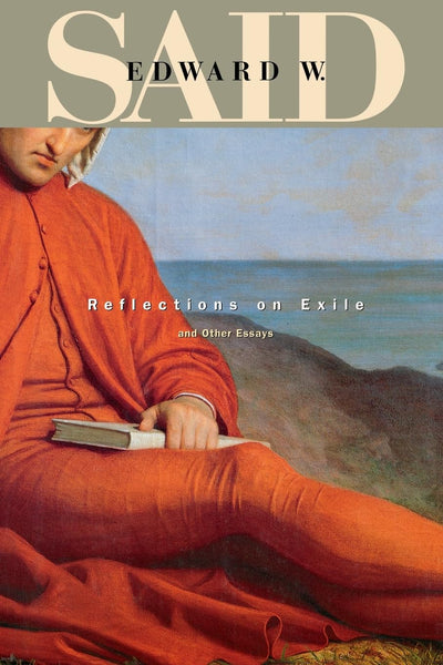 Reflections on Exile and Other Essays (Convergences: Inventories of the Present)