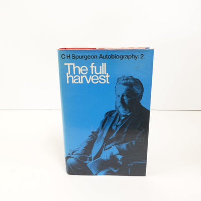 C. H. Spurgeon Autobiography, Volume 2: The Full Harvest 1860-1892