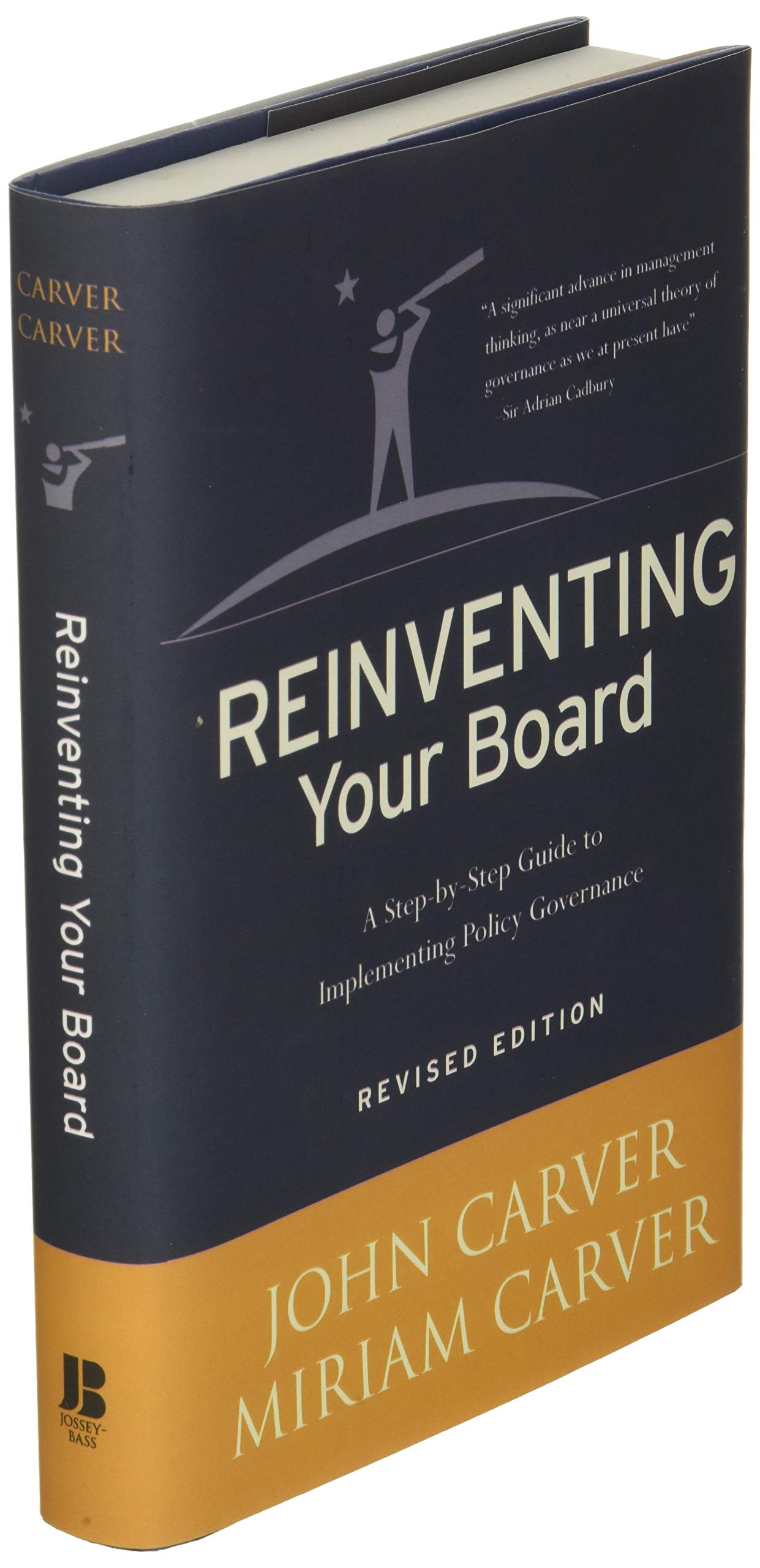 Reinventing Your Board: A Step-by-Step Guide to Implementing Policy Governance