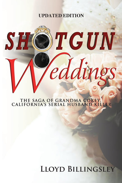 Shotgun Weddings: The Saga of Grandma Cokey, Californias Serial Husband Killer
