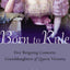 Born to Rule: Five Reigning Consorts, Granddaughters of Queen Victoria