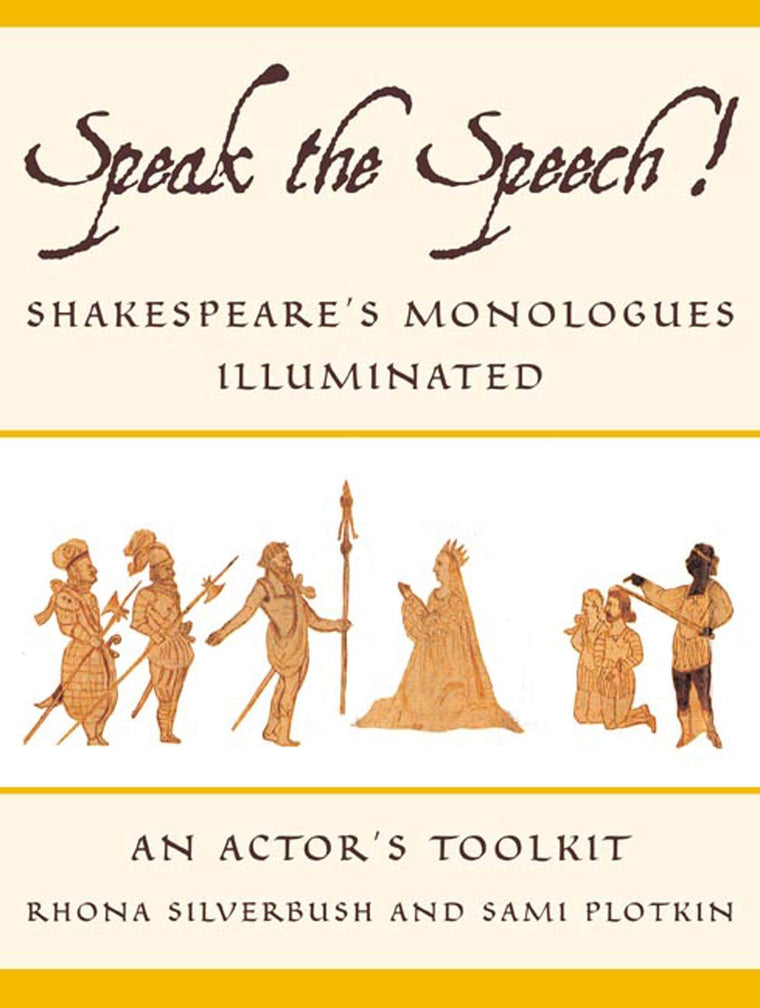 Speak the Speech!: Shakespeare's Monologues Illuminated by R