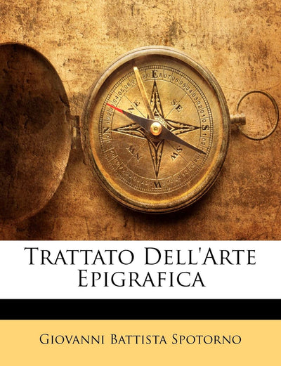 Trattato Dell'arte Epigrafica (Italian Edition)