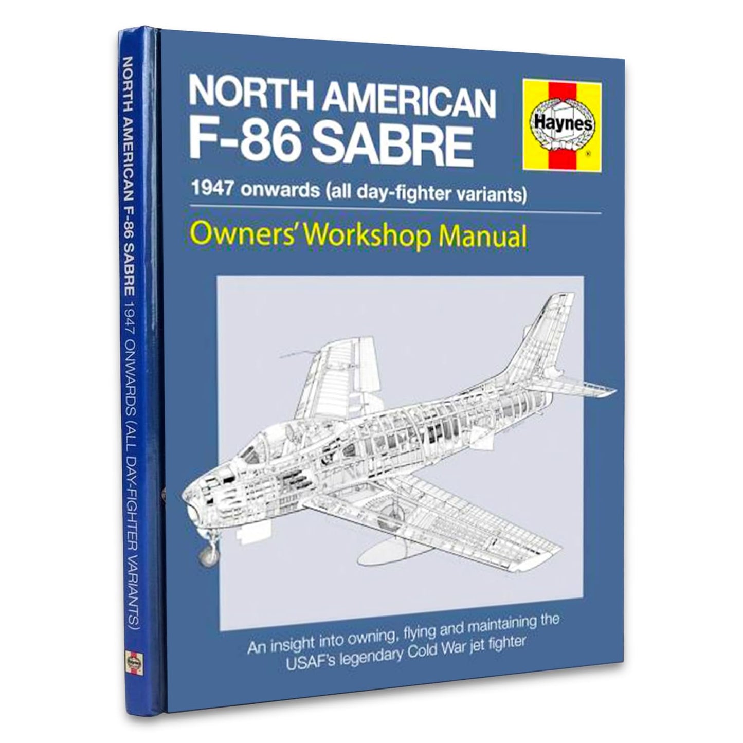 North American F-86 Sabre Owners' Workshop Manual: An insight into owning, flying, and maintaining the USAF's legendary