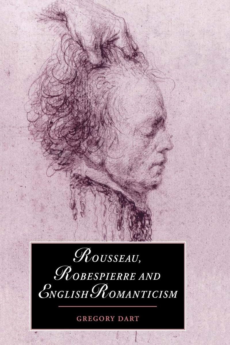 Rousseau, Robespierre and English Romanticism (Cambridge Studies in Romanticism, Series Number 32)