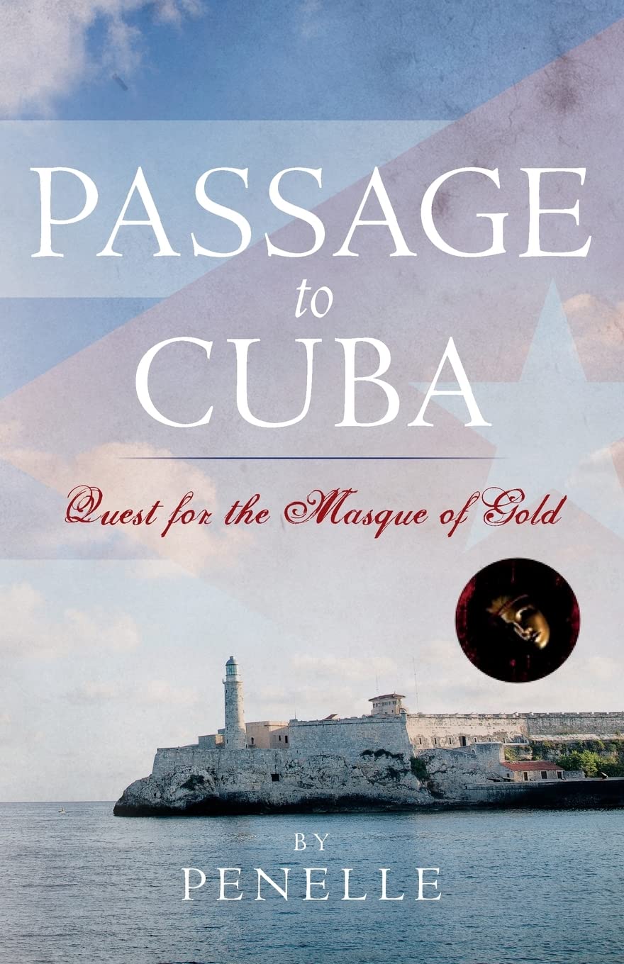 Passage to Cuba: Quest for the Masque of Gold (Lana Victoria Bell Adventure-Suspense)