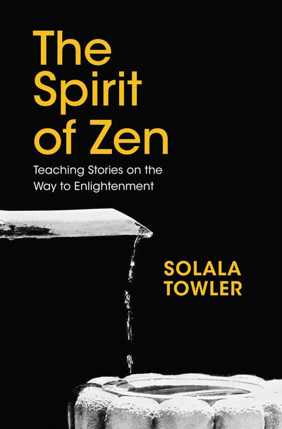 The Spirit of Zen: Teaching Stories on The Way to Enlightenment