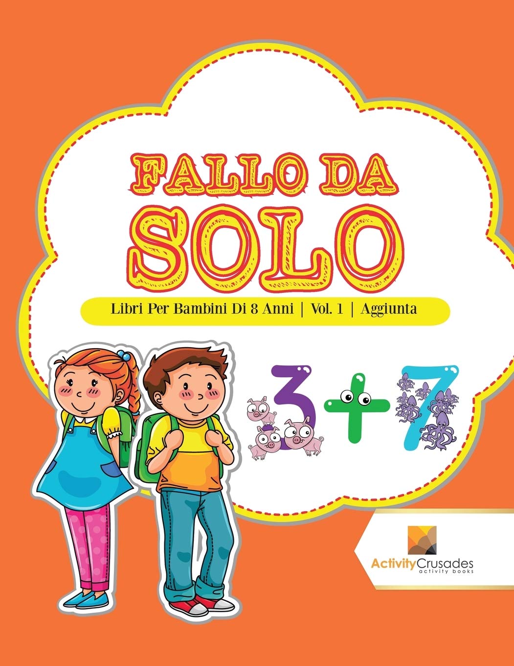 Fallo Da Solo : Libri Per Bambini Di 8 Anni  Vol. 1  Aggiunta (Italian Edition)
