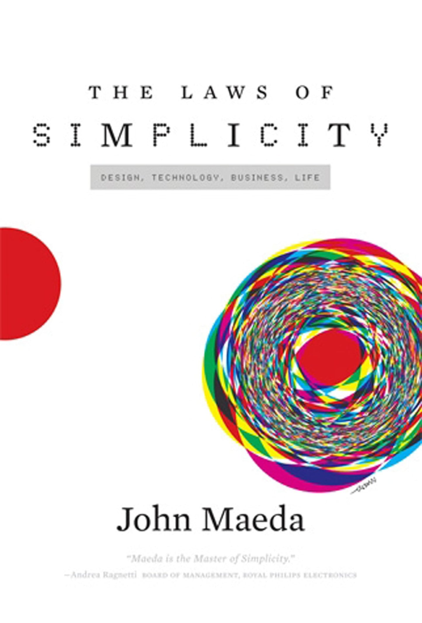 The Laws of Simplicity (Simplicity: Design, Technology, Busi