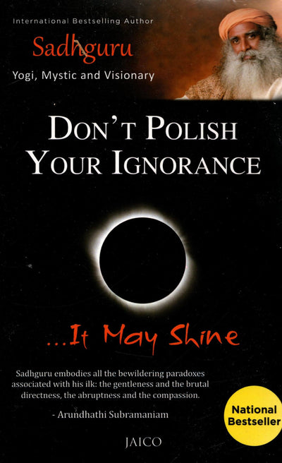 Don't Polish Your Ignorance....it may shine