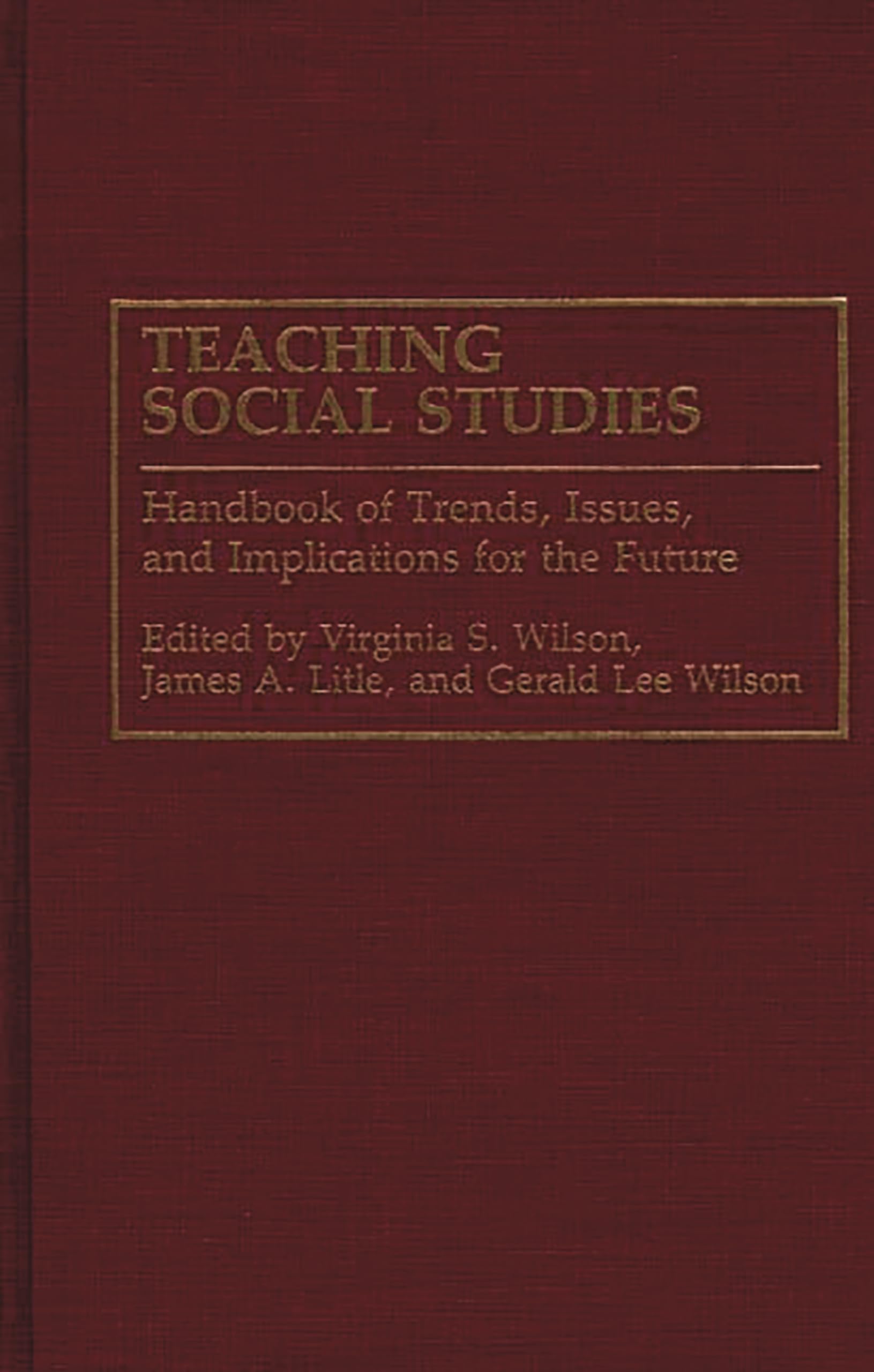 Teaching Social Studies: Handbook of Trends, Issues, and Implications for the Future