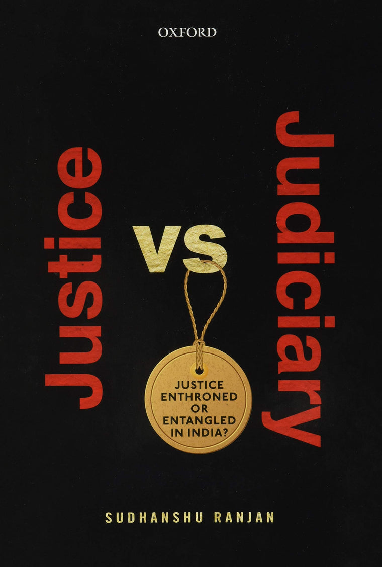 Justice versus Judiciary: Justice Enthroned or Entangled in India?