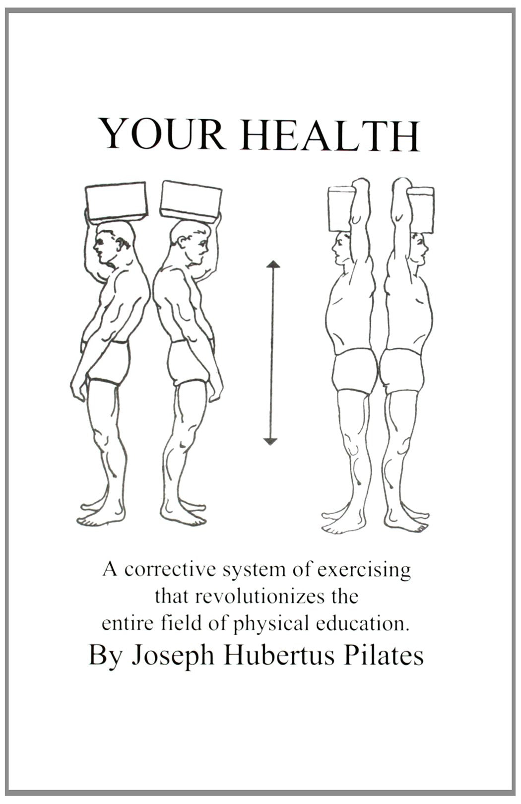 Your Health: A Corrective System of Exercising that Revolutionizes the Entire Field of Physical Education