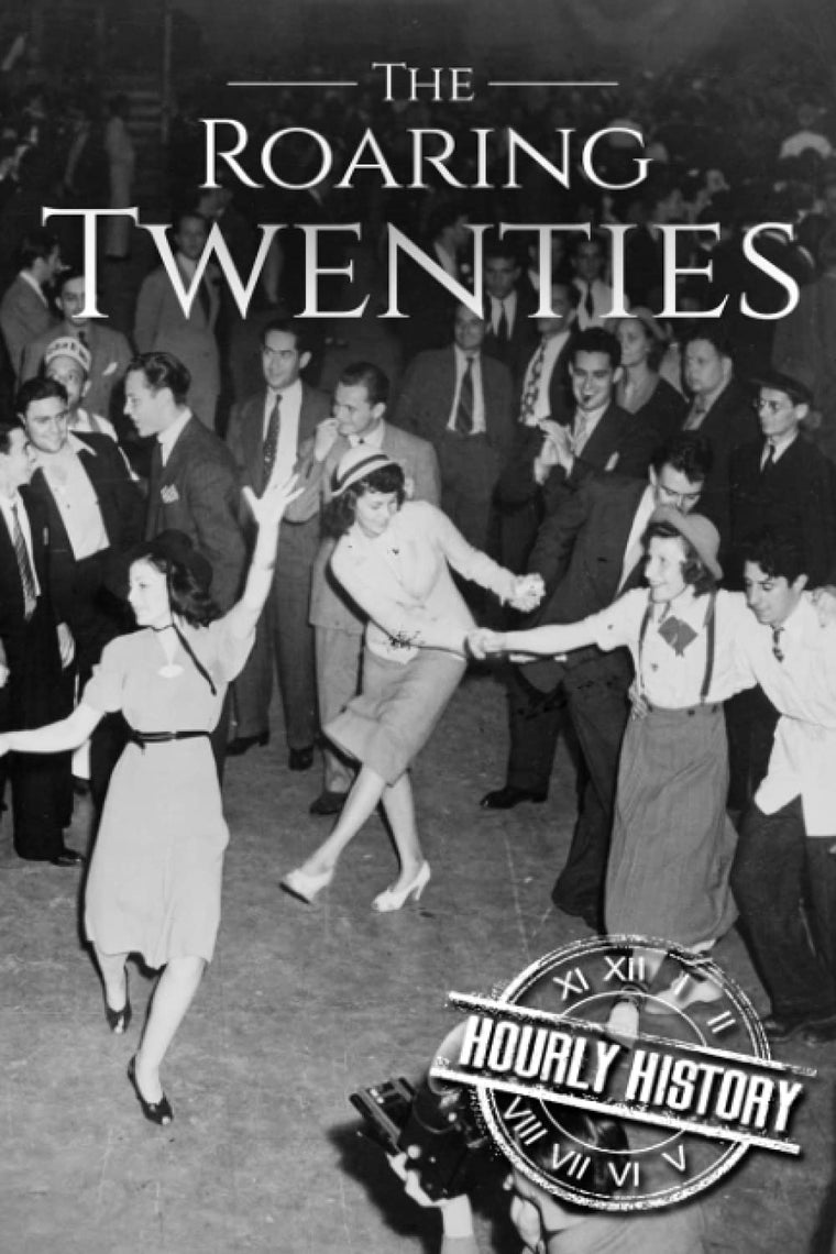 The Roaring Twenties: A History From Beginning to End [Booklet]
