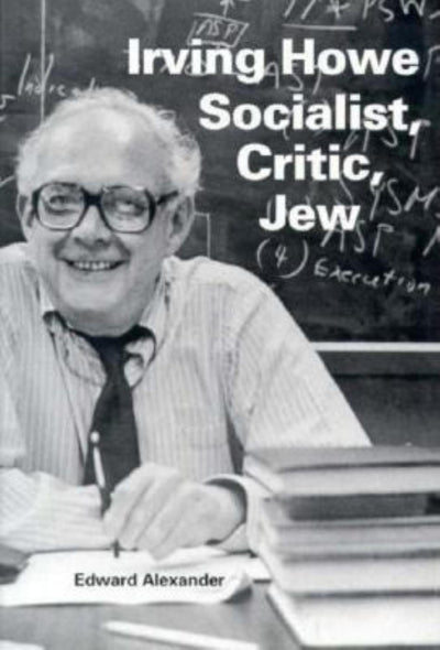 Irving HoweSocialist, Critic, Jew (Jewish Literature and Culture)