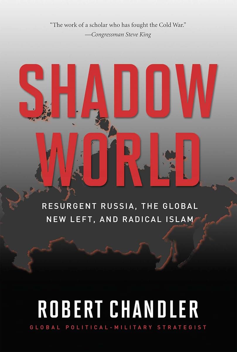 Shadow World: Resurgent Russia, The Global New Left, and Radical Islam