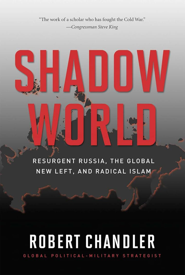 Shadow World: Resurgent Russia, The Global New Left, and Radical Islam