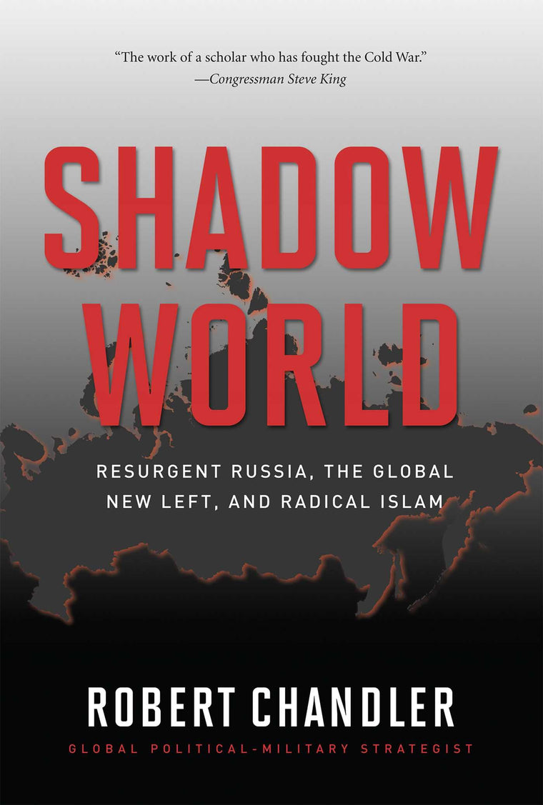 Shadow World: Resurgent Russia, The Global New Left, and Radical Islam