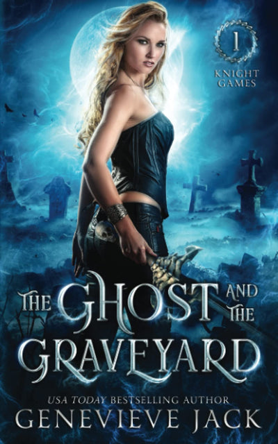 The Ghost and The Graveyard (Knight Games Book 1)