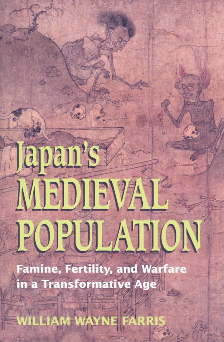 Japan's Medieval Population: Famine, Fertility, and Warfare in a Transformative Age (Choice Outstanding Academic Books)