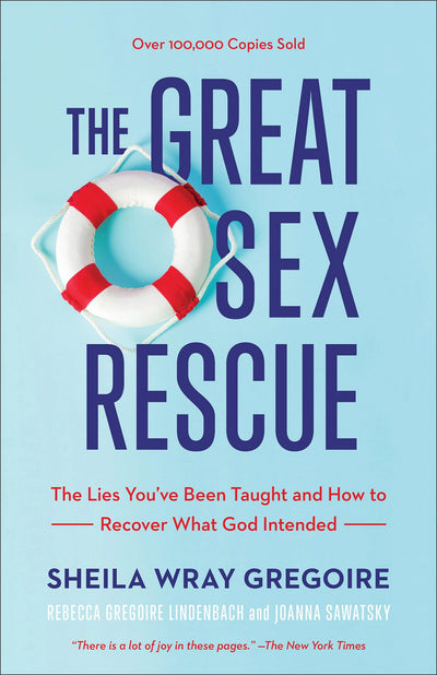 The Great Sex Rescue: The Lies You've Been Taught and How to Recover What God Intended  Restore Passion in Christian Marriage  Biblical Relationship Book for Couples