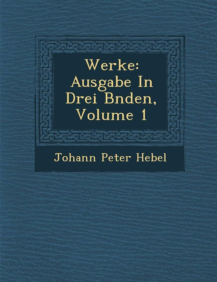 Werke: Ausgabe in Drei B Nden, Volume 1 (English and German Edition)