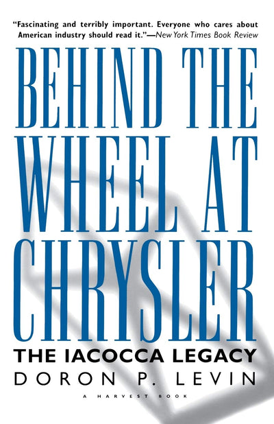 Behind the Wheel at Chrysler: The Iacocca Legacy