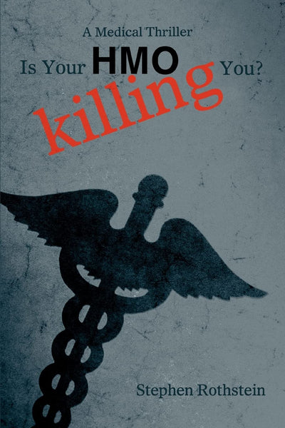 Is Your HMO Killing You?: A Medical Thriller