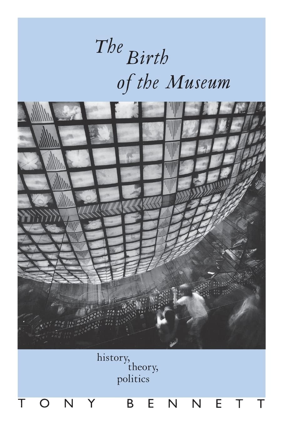 The Birth of the Museum: History, Theory, Politics (Culture: Policy and Politics)