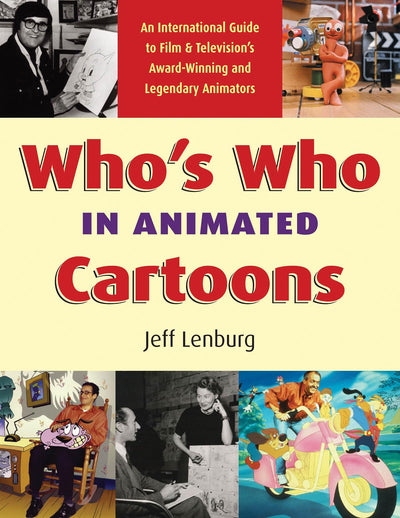 Who's Who in Animated Cartoons: An International Guide to Film and Television's Award-Winning and Legendary Animators (Applause Books)